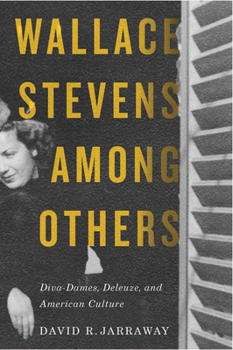 Hardcover Wallace Stevens Among Others: Diva-Dames, Deleuze, and American Culture Book