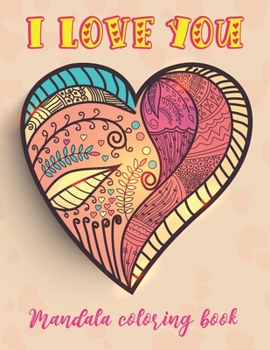 Paperback I LOVE YOU Mandala Coloring Book: Perfect Valentine's gift for girlfriend, wife, and partner! Great card alternative for people in love. Beautiful Lov Book