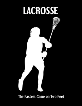 Paperback LACROSSE The Fastest Game on Two Feet: Lacrosse Composition Blank Lined Notebook Diary for LAX Girls and Boys Book