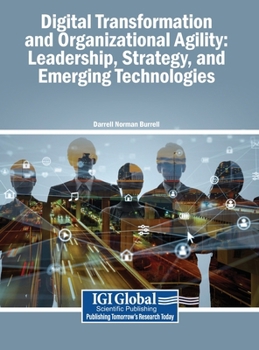 Hardcover Digital Transformation and Organizational Agility: Leadership, Strategy, and Emerging Technologies Book