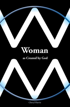 Woman as created by God: : What did Apostle Paul mean when he said:” But I would have you know, that the head of every man is Christ; and the head of ... God.” The True meaning reaches into eternity.