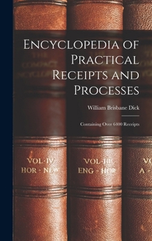 Hardcover Encyclopedia of Practical Receipts and Processes: Containing Over 6400 Receipts Book