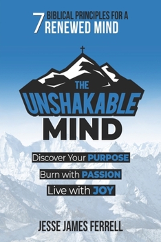 Paperback The Unshakable Mind: Biblical Principles for a Renewed Mind Book