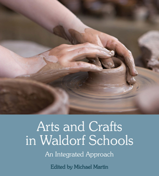Paperback Arts and Crafts in Waldorf Schools: An Integrated Approach Book