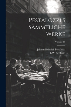 Pestalozzi's Sämmtliche Werke, Volume 15