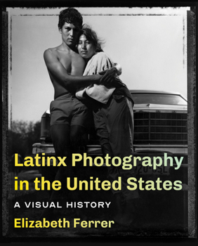 Paperback Latinx Photography in the United States: A Visual History Book