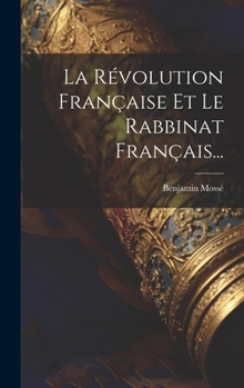 Hardcover La Révolution Française Et Le Rabbinat Français... [French] Book