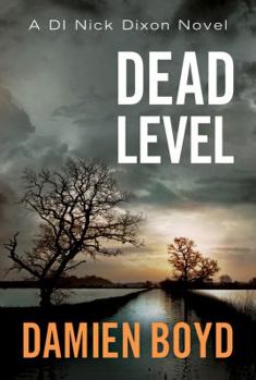 Dead Level - Book #5 of the DI Nick Dixon