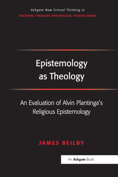 Paperback Epistemology as Theology: An Evaluation of Alvin Plantinga's Religious Epistemology Book