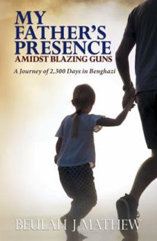 My Father's Presence Amidst Blazing Guns: A Journey of 2,300 Days in Benghazi