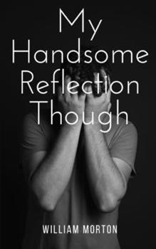 Paperback My Handsome Reflection Though Book