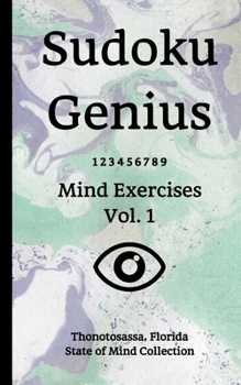 Paperback Sudoku Genius Mind Exercises Volume 1: Thonotosassa, Florida State of Mind Collection Book