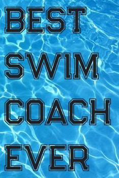 Paperback Best Swim Coach Ever: Blank Lined Journal For Swimmers Notebook Gift Book