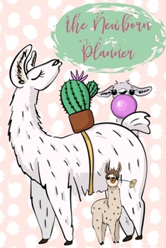 The Newborn Planner: Newborn Logbook For New Mothers - Girls Memory Journal & Organizer to Record & Track Your New Baby Schedule