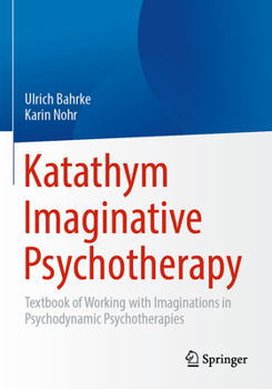 Paperback Katathym Imaginative Psychotherapy: Textbook of Working with Imaginations in Psychodynamic Psychotherapies Book