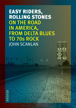 Paperback Easy Riders, Rolling Stones: On the Road in America, from Delta Blues to 70s Rock Book