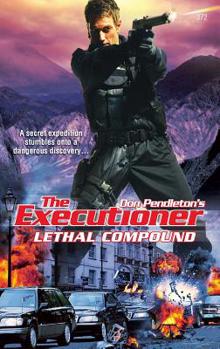 Lethal Compound (Executioner) - Book #372 of the Mack Bolan the Executioner