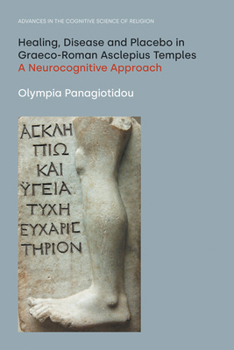 Paperback Healing, Disease and Placebo in Graeco-Roman Asclepius Temples: A Neurocognitive Approach Book