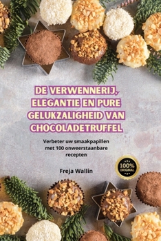 Paperback de Verwennerij, Elegantie En Pure Gelukzaligheid Van Chocoladetruffel [Dutch] Book