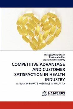 Paperback Competitive Advantage and Customer Satisfaction in Health Industry Book