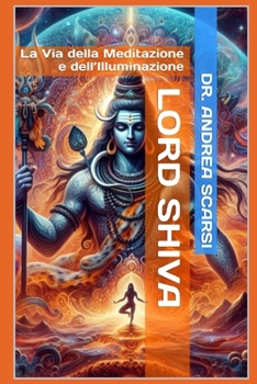 Lord Shiva: La Via della Meditazione e dell’Illuminazione (Italian Edition)