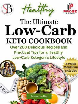 Hardcover The Ultimate Low-Carb Keto Cookbook: Over 200 Delicious Recipes and Practical Tips For a Healthy Low-Carb Ketogenic Lifestyle (Healthy Weight Loss Solutions) Book