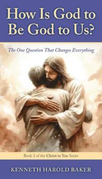 Paperback How Is God to Be God to Us?: The One Question That Changes Everything Book