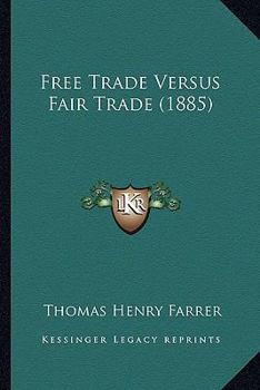 Paperback Free Trade Versus Fair Trade (1885) Book