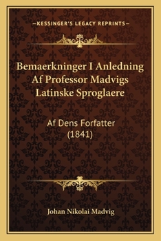 Paperback Bemaerkninger I Anledning Af Professor Madvigs Latinske Sproglaere: Af Dens Forfatter (1841) [Danish] Book