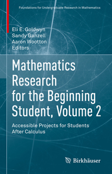 Hardcover Mathematics Research for the Beginning Student, Volume 2: Accessible Projects for Students After Calculus Book