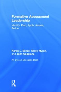 Hardcover Formative Assessment Leadership: Identify, Plan, Apply, Assess, Refine Book