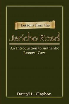 Paperback Lessons from the Jericho Road: An Introduction to Authentic Pastoral Care Book