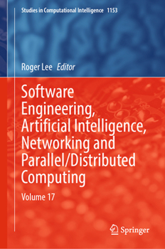 Software Engineering, Artificial Intelligence, Networking and Parallel/Distributed Computing: Volume 17 (Studies in Computational Intelligence, 1153)