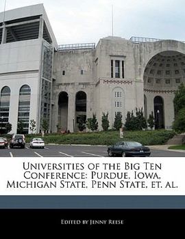 Paperback Universities of the Big Ten Conference: Purdue, Iowa, Michigan State, Penn State, Et. Al. Book