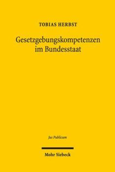 Hardcover Gesetzgebungskompetenzen Im Bundesstaat: Eine Rekonstruktion Der Rechtsprechung Des Bundesverfassungsgerichts [German] Book