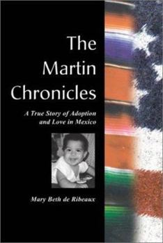 Paperback The Martin Chronicles: The True Story of Adoption and Love in Mexico Book