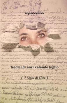 Paperback Tredici di anzi kalende luglio: (i sogni di Elise) [Italian] Book