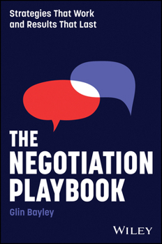 Paperback The Negotiation Playbook: Strategies That Work and Results That Last Book