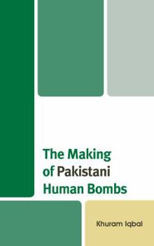 Paperback The Making of Pakistani Human Bombs Book