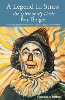 Paperback A Legend in Straw: The Spirit of my Uncle Ray Bolger Book