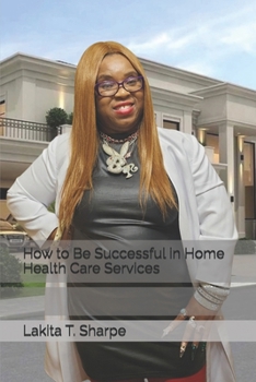 How to Be Successful in Home Health Care Services