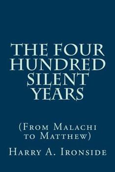Paperback The Four Hundred Silent Years: (From Malachi to Matthew) Book