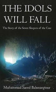 Idols Will Fall: The Story Of The Seven Sleepers Of The Cave