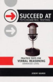 Paperback Practice Tests for Verbal Reasoning: Advanced Level (Succeed at Psychometric Testing);Succeed at Psychometric Testing Book