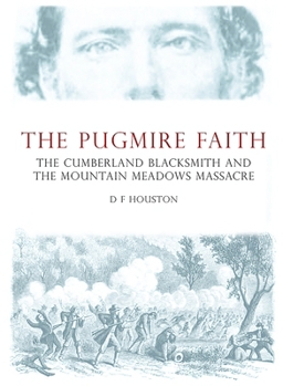 Paperback The Pugmire Faith: The Cumberland Blacksmith and the Mountain Meadows Massacre Book
