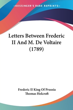 Paperback Letters Between Frederic II And M. De Voltaire (1789) Book