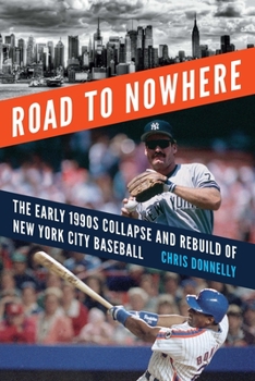 Hardcover Road to Nowhere: The Early 1990s Collapse and Rebuild of New York City Baseball Book