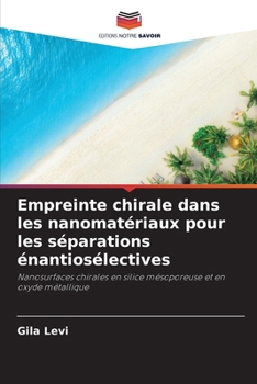 Empreinte chirale dans les nanomatériaux pour les séparations énantiosélectives (French Edition)