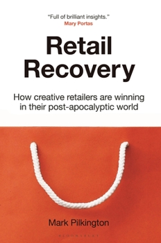 Hardcover Retail Recovery: How Creative Retailers Are Winning in Their Post-Apocalyptic World Book