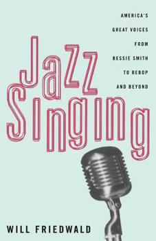 Paperback Jazz Singing: America's Great Voices from Bessie Smith to Bebop and Beyond Book